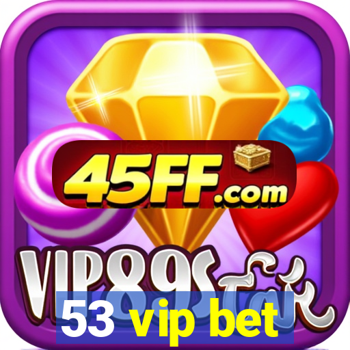 53 vip bet